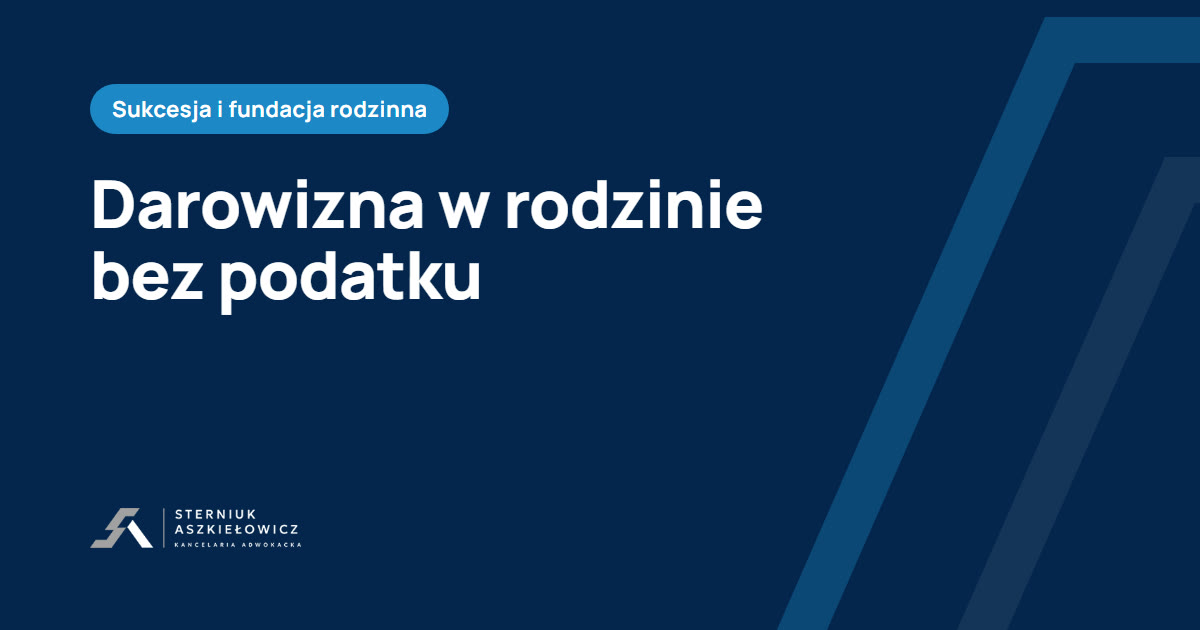 Darowizna w rodzinie bez podatku, baza wiedzy kancelarii Sterniuk Aszkiełowicz