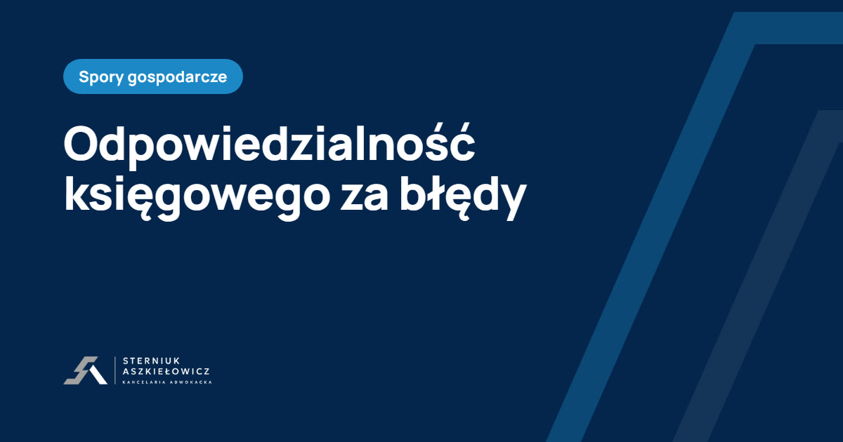 Odpowiedzialność księgowego za błędy, baza wiedzy kancelarii Sterniuk Aszkiełowicz