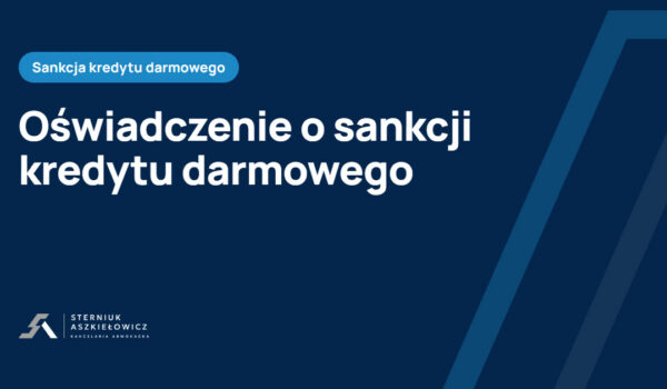 Oświadczenie o sankcji kredytu darmowego, baza wiedzy kancelarii Sterniuk Aszkiełowicz