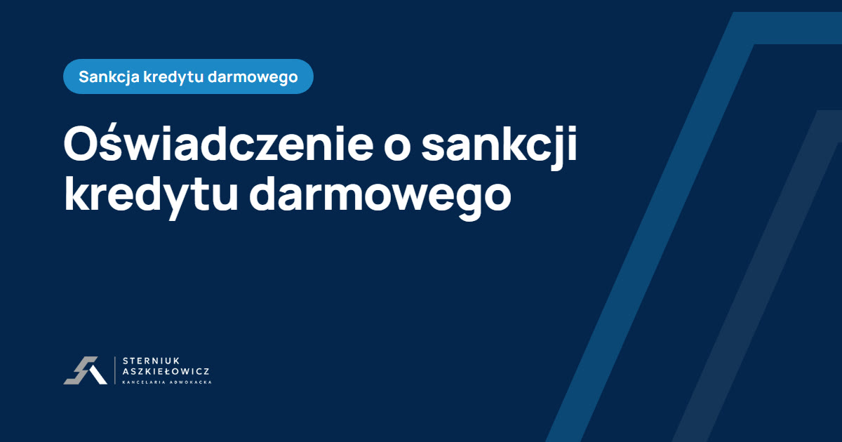 Oświadczenie o sankcji kredytu darmowego, baza wiedzy kancelarii Sterniuk Aszkiełowicz