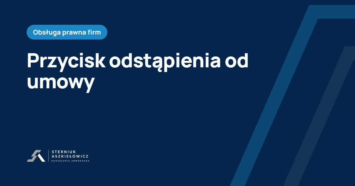 Przycisk odstąpienia od umowy, baza wiedzy kancelarii Sterniuk Aszkiełowicz