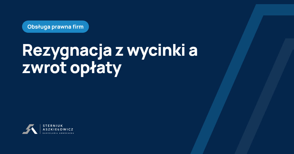 Rezygnacja z wycinki drzewa a zwrot opłaty